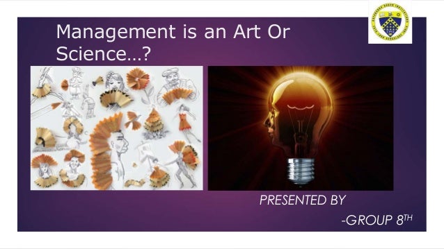 Management Is An Art A Science Or
