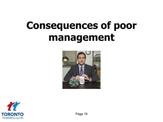 Consequences of poor
    management




        Page 19
 