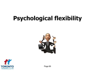 Psychological flexibility




           Page 66
 