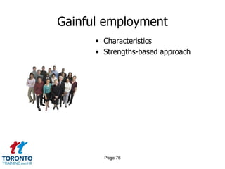 Gainful employment
      • Characteristics
      • Strengths-based approach




        Page 76
 