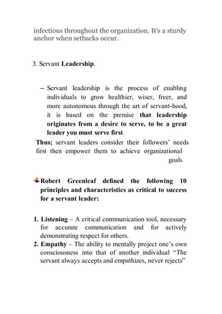 infectious throughout the organization. It’s a sturdy
anchor when setbacks occur.
3. Servant Leadership.
– Servant leaders...