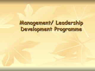 Management/ Leadership
Development Programme
 