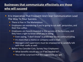 <ul><li>It Is Imperative That Frequent And Clear Communication Lead The Way To Your Success. </li></ul><ul><ul><li>There I...
