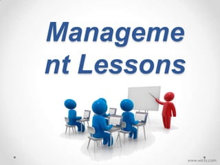 Manageme
nt Lessons
www.wicfy.com
 