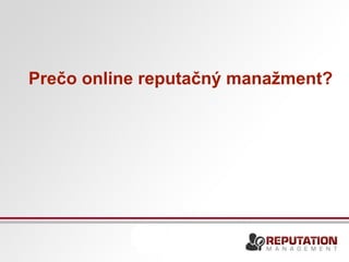 Prečo online reputačný manažment? 
 