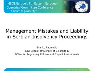 ManagementMistakes and Liability in Serbian Insolvency Proceedings Branko Radulovic Law School, University of Belgrade & Office for Regulatory Reform and Impact Assessments 