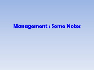 Management : Some Notes
 