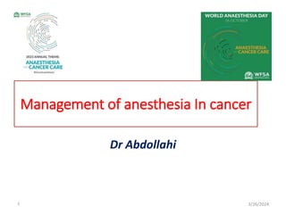 Management of anesthesia In cancer
Dr Abdollahi
3/26/2024
1
 