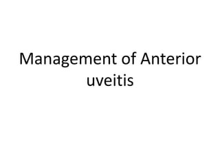 Management of Anterior
uveitis
 