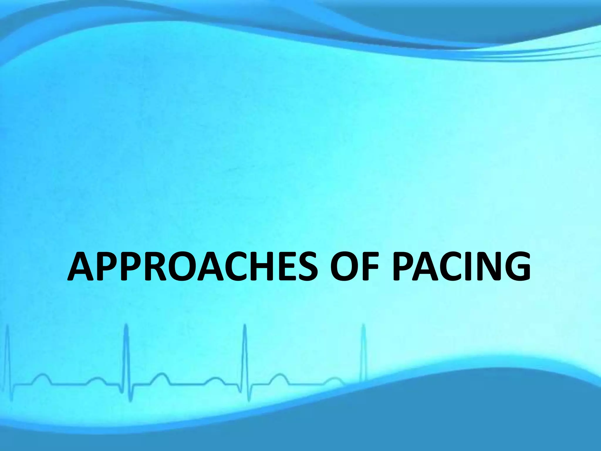 APPROACHES OF PACING
 