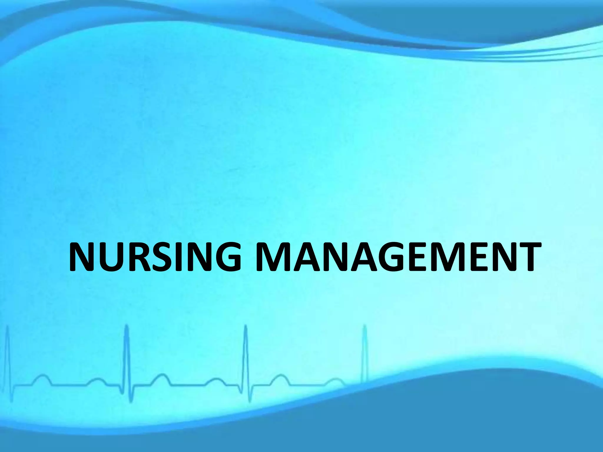 NURSING MANAGEMENT
 
