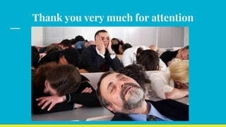 Thank you very much for attention
 