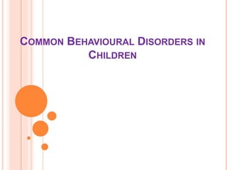 Management of behavioural disoder of children | PPTX