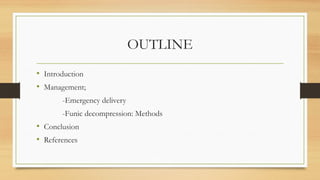 Funic Decompression OVERVIEW AND MANAGEMENT OF CORD PROLAPSE.pptx