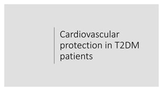 Cardiovascular
protection in T2DM
patients
 