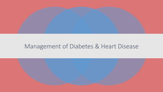 Management of Diabetes & Heart Disease
 