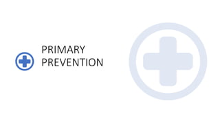 PRIMARY
PREVENTION
 