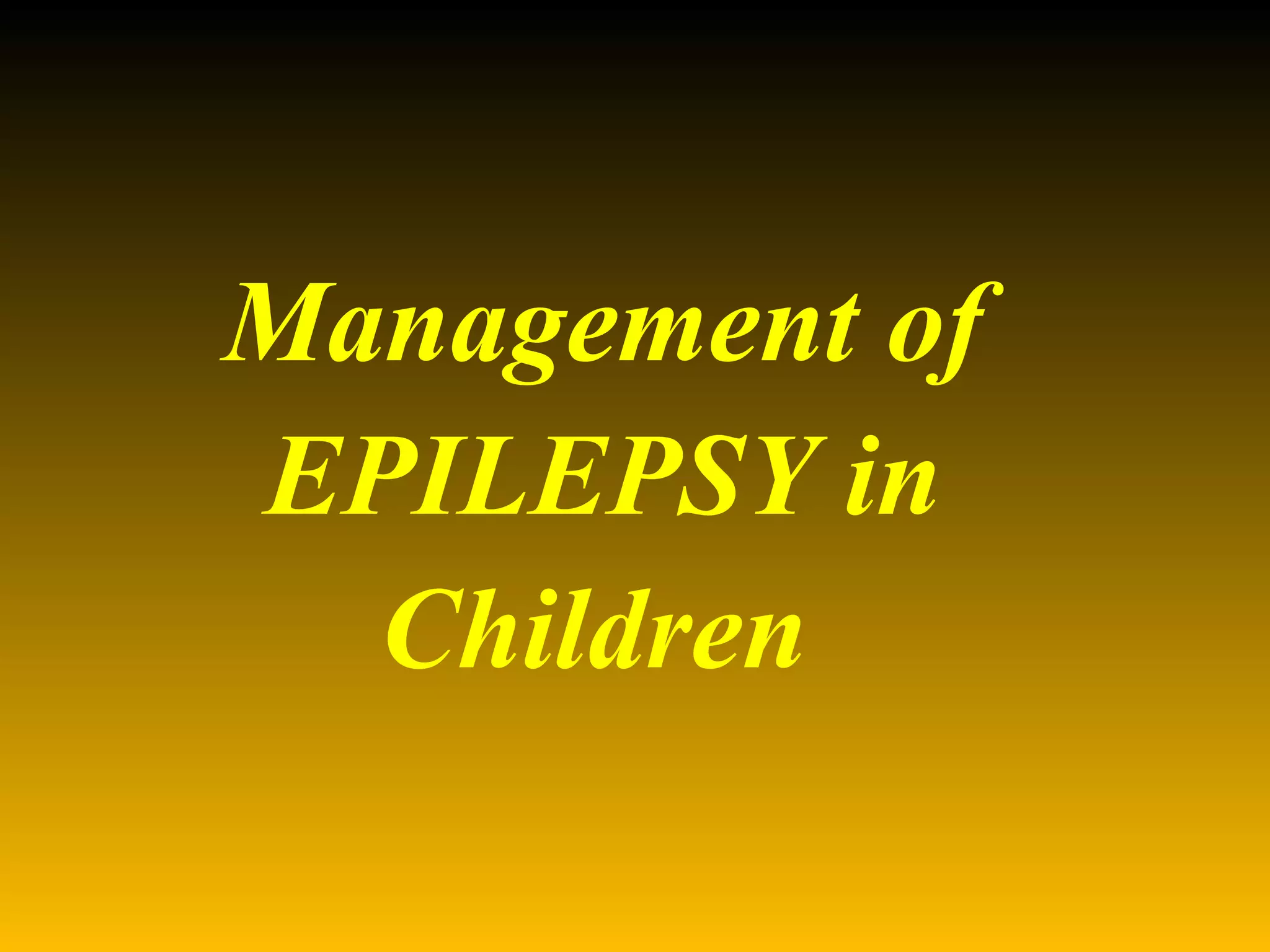 Management of epilepsy in children | PPT