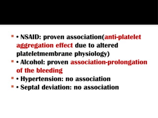 Nsaids Platelets MANAGEMENT OF EPISTAXIS BY DR ANSIYA A ppt | PPTX