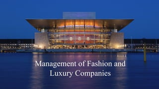 Management of Fashion and
Luxury Companies
 