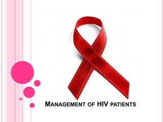 MANAGEMENT OF HIV PATIENTS
 