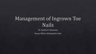 Management of ingrown toe nails