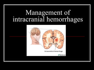 Management of intracranial hemorrhages 