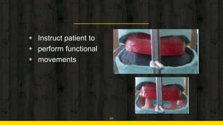 ◈ Instruct patient to
◈ perform functional
◈ movements
66
 