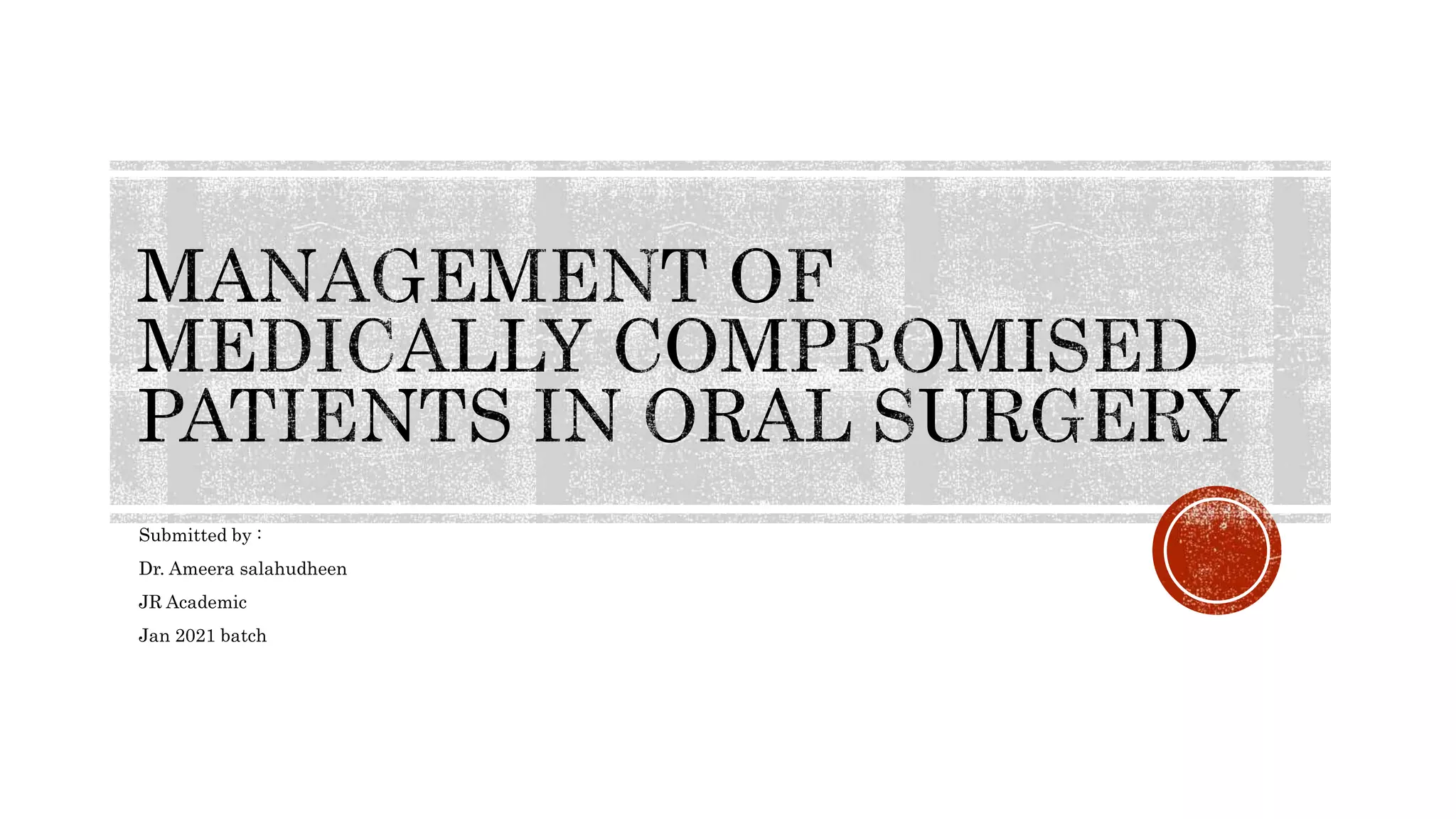 Management of medically compromised patients in oral surgery.pptx