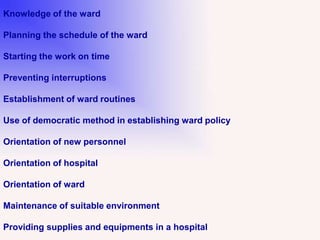 Knowledge of the ward
Planning the schedule of the ward
Starting the work on time
Preventing interruptions
Establishment o...