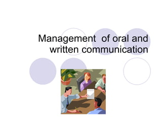 Management  of oral and written communication