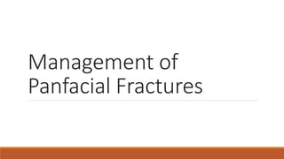 Management of
Panfacial Fractures
 