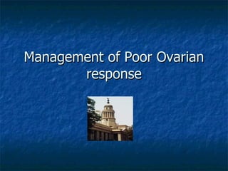 Management of Poor Ovarian response 