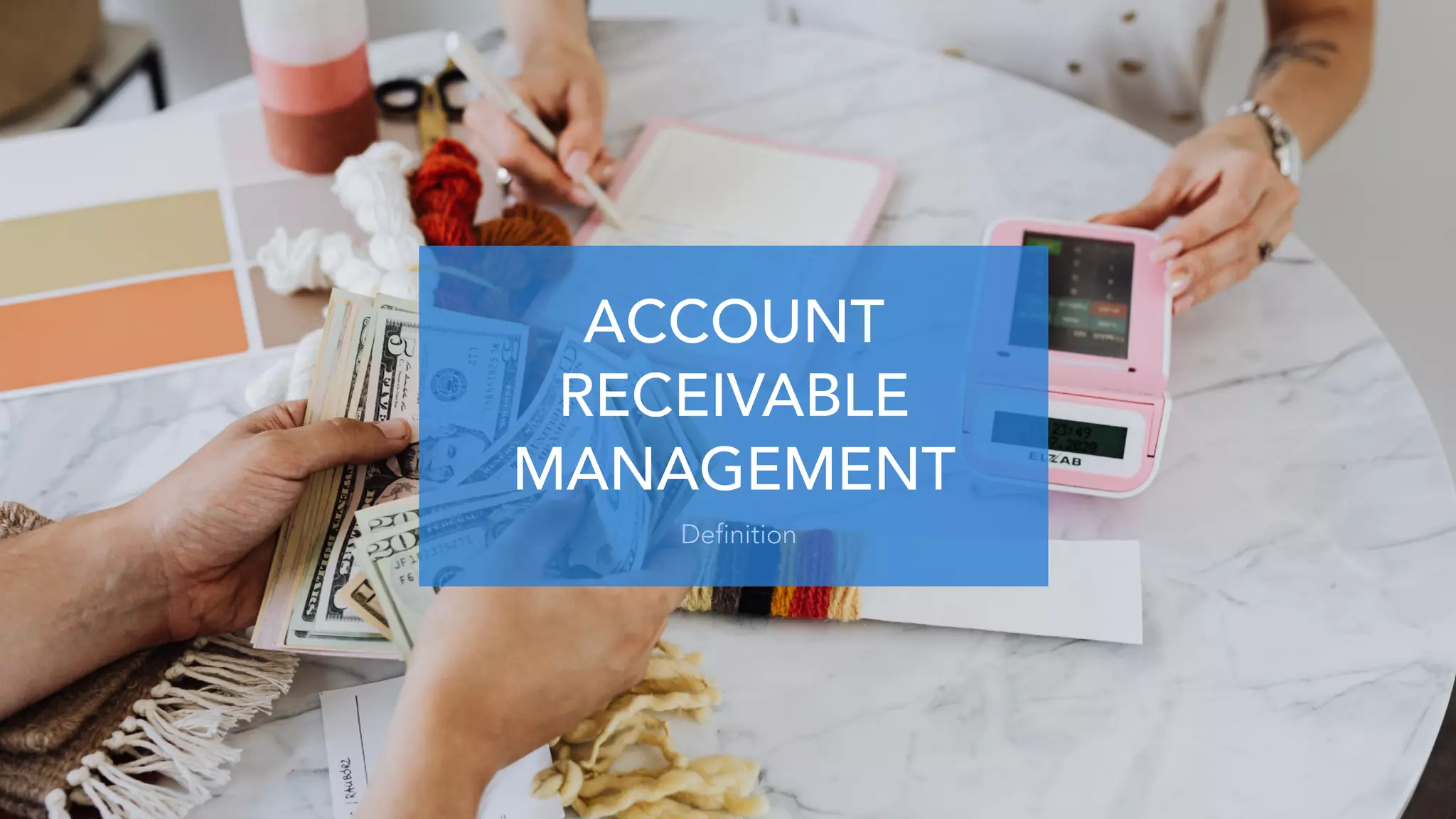 ACCOUNT
RECEIVABLE
MANAGEMENT
Definition
 