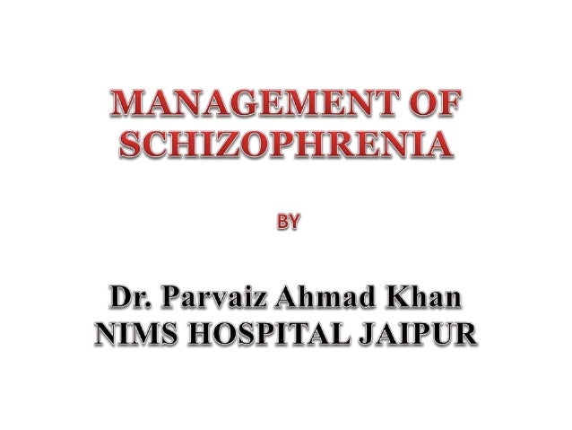 Management Of Schizophrenia Dr P A Khan