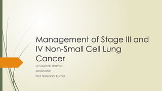 Management of Stage III and IV Non-Small Cell lung cancer.pptx