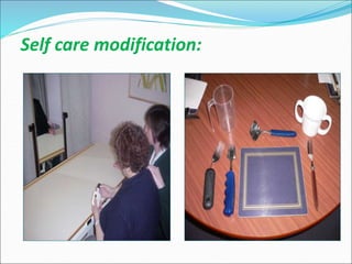 Self care modification:
 
