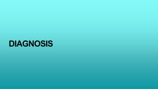 DIAGNOSIS
 