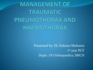 Presented by: Dr. Kalatan Mohanta
1st year PGT
Deptt. Of Orthopaedics, SMCH
 