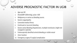 ADVERSE PROGNOSTIC FACTOR IN UGIB
 