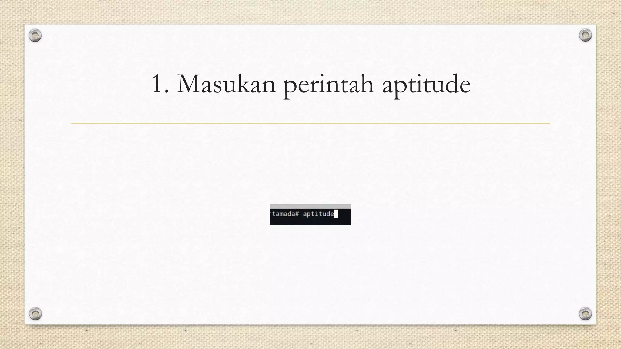 1. Masukan perintah aptitude
 