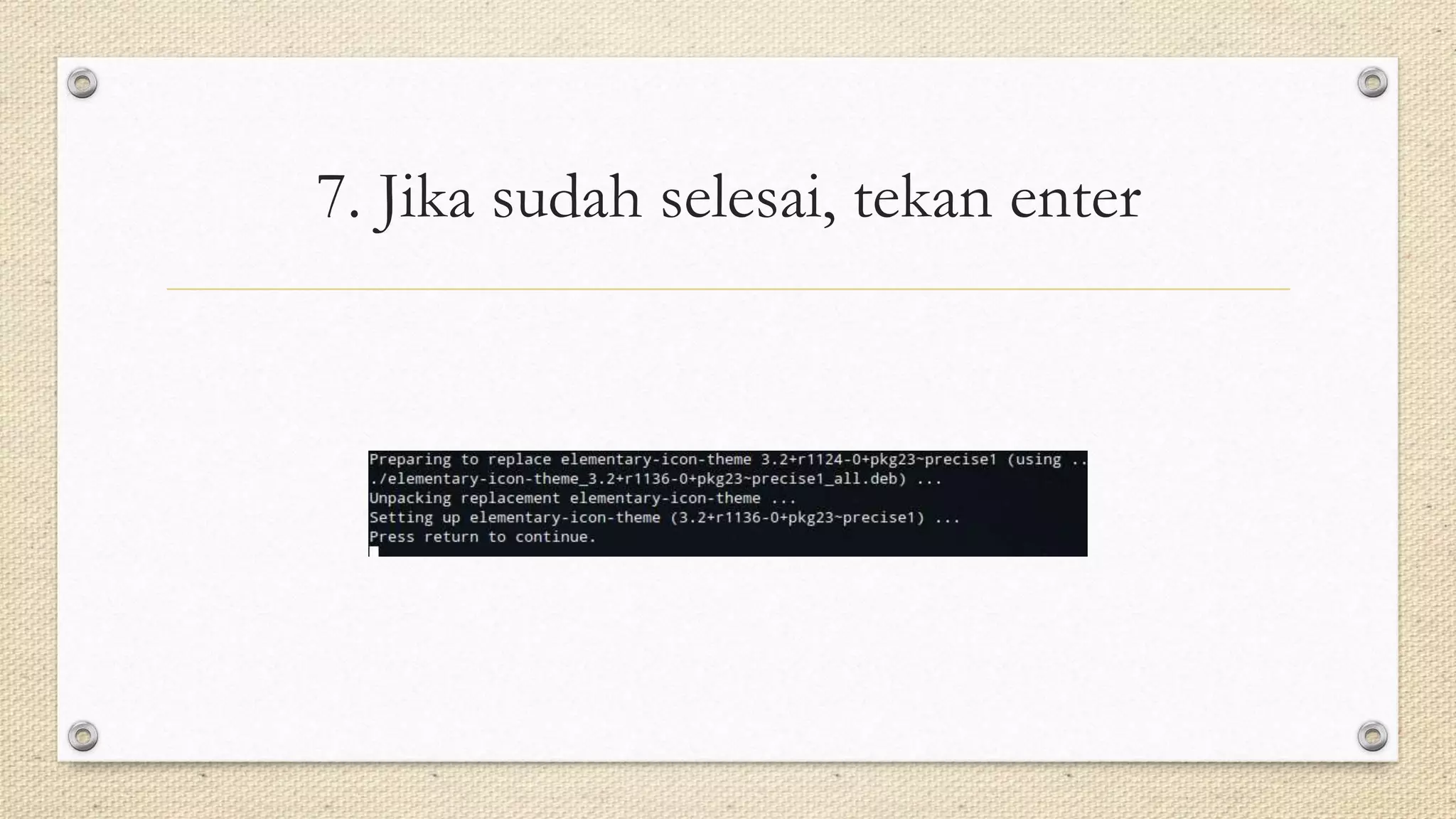 7. Jika sudah selesai, tekan enter
 
