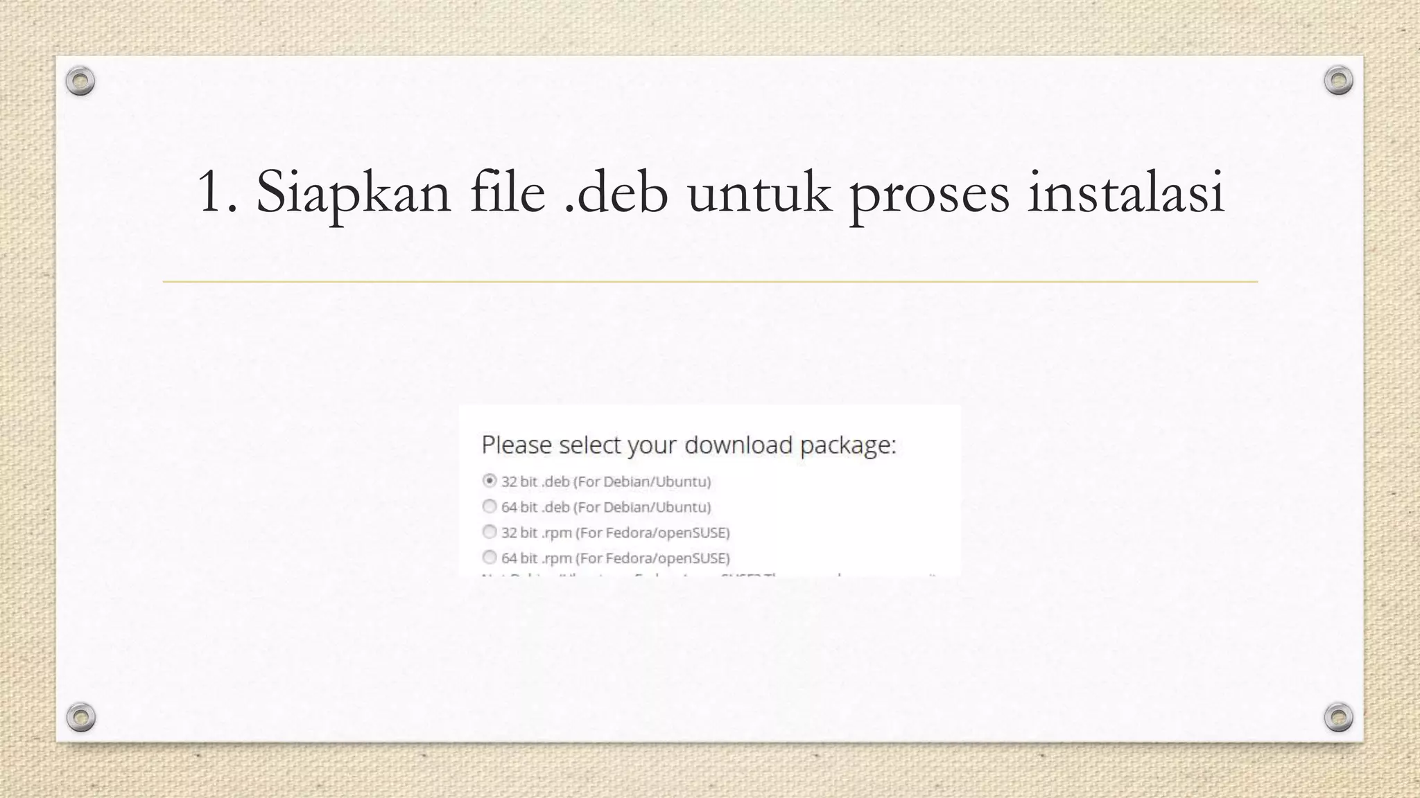 1. Siapkan file .deb untuk proses instalasi
 