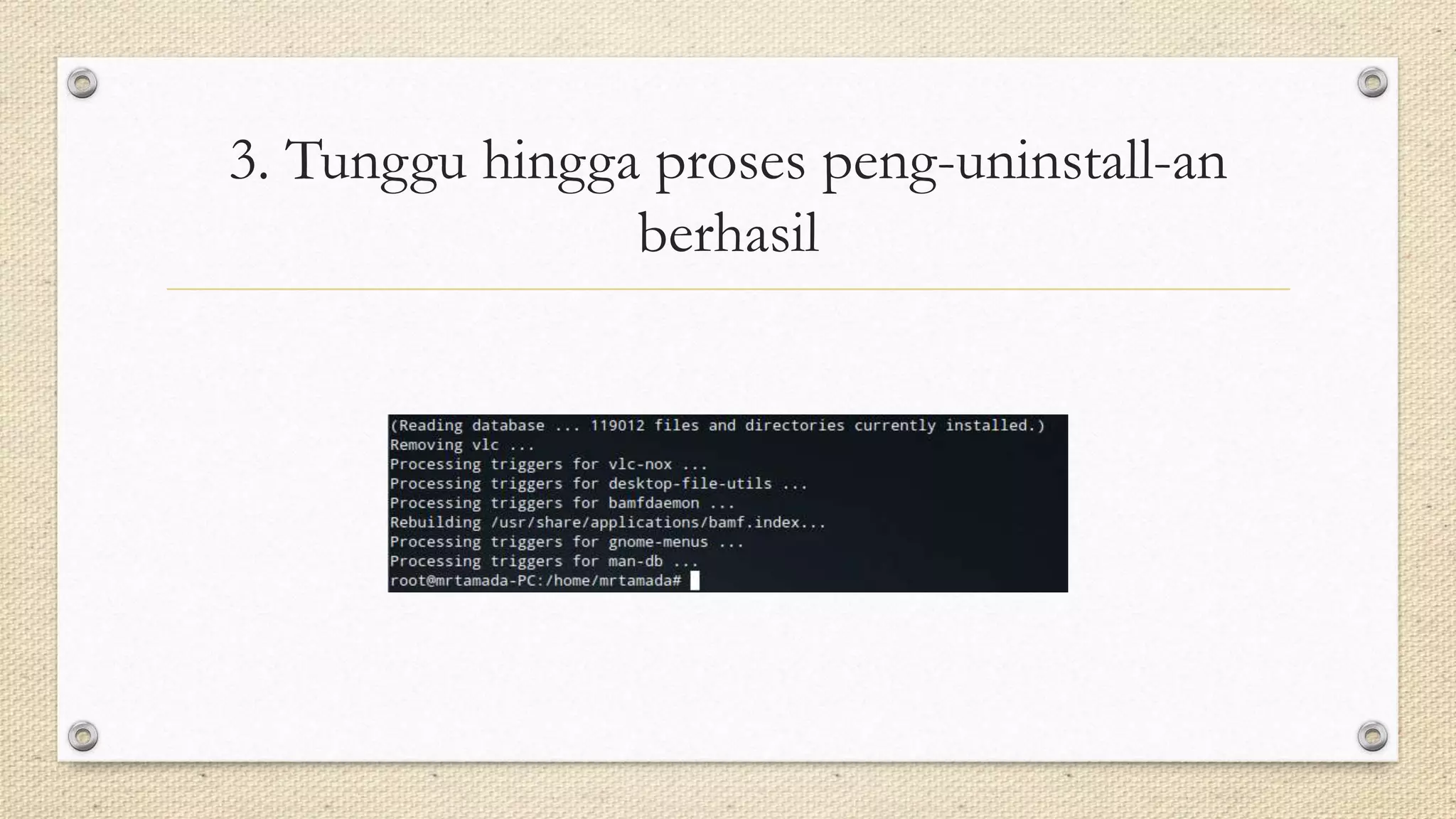 3. Tunggu hingga proses peng-uninstall-an
berhasil
 