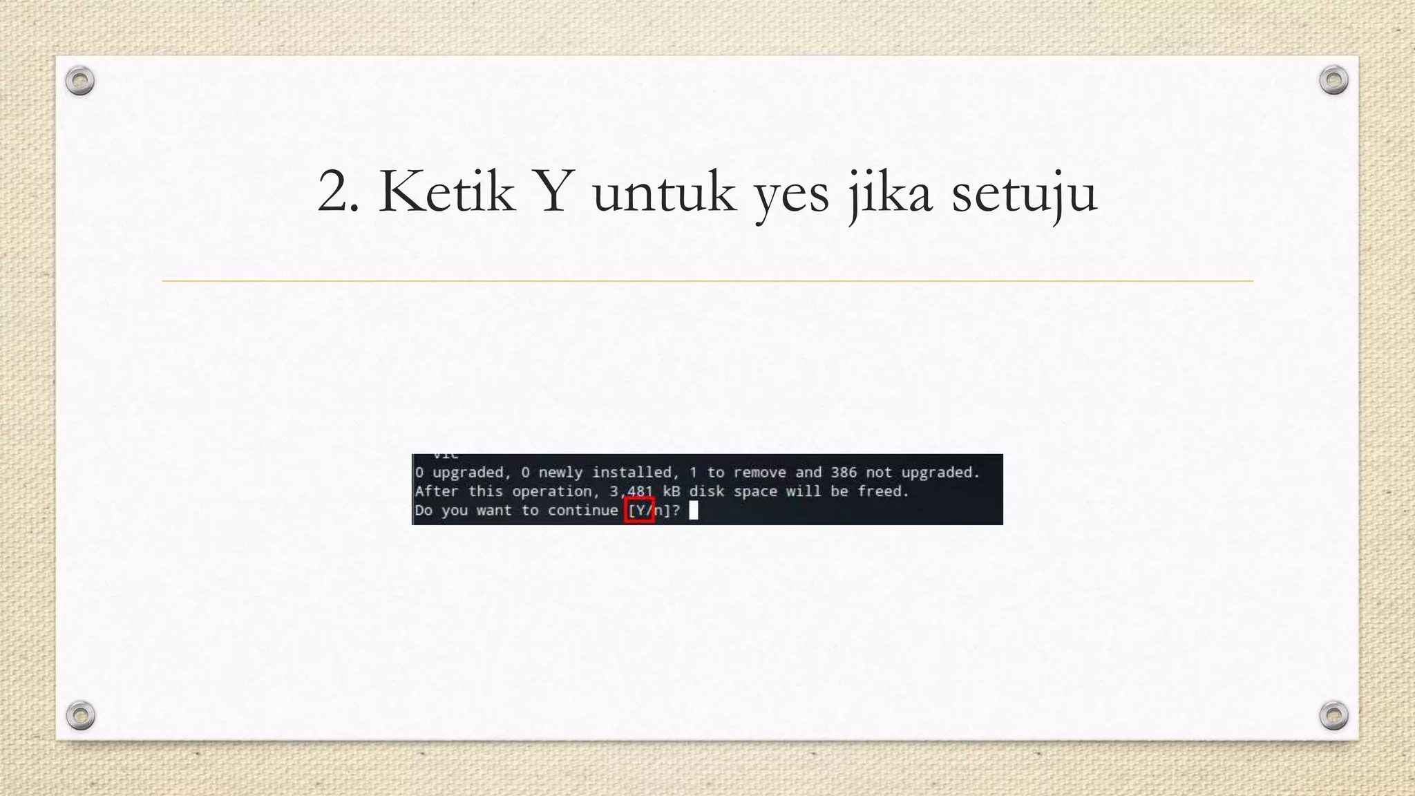 2. Ketik Y untuk yes jika setuju
 