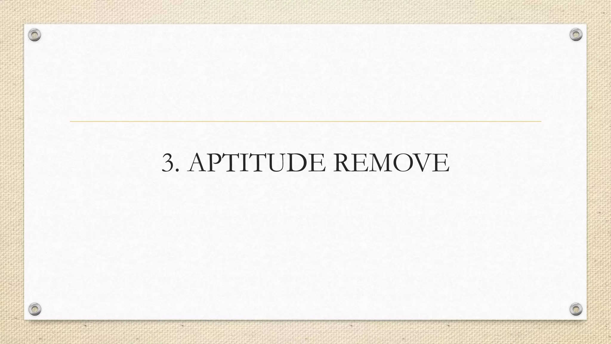 3. APTITUDE REMOVE
 