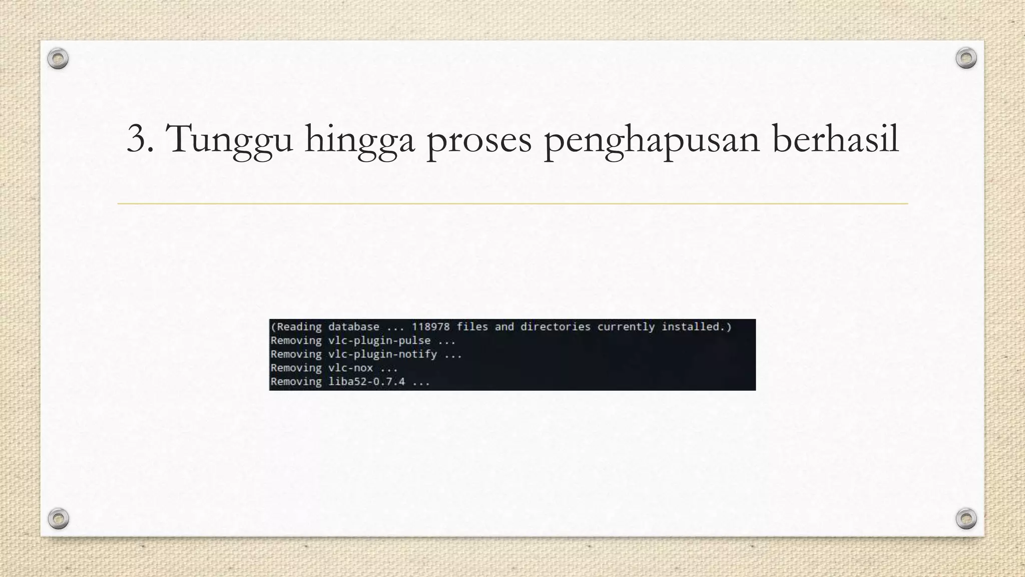 3. Tunggu hingga proses penghapusan berhasil
 
