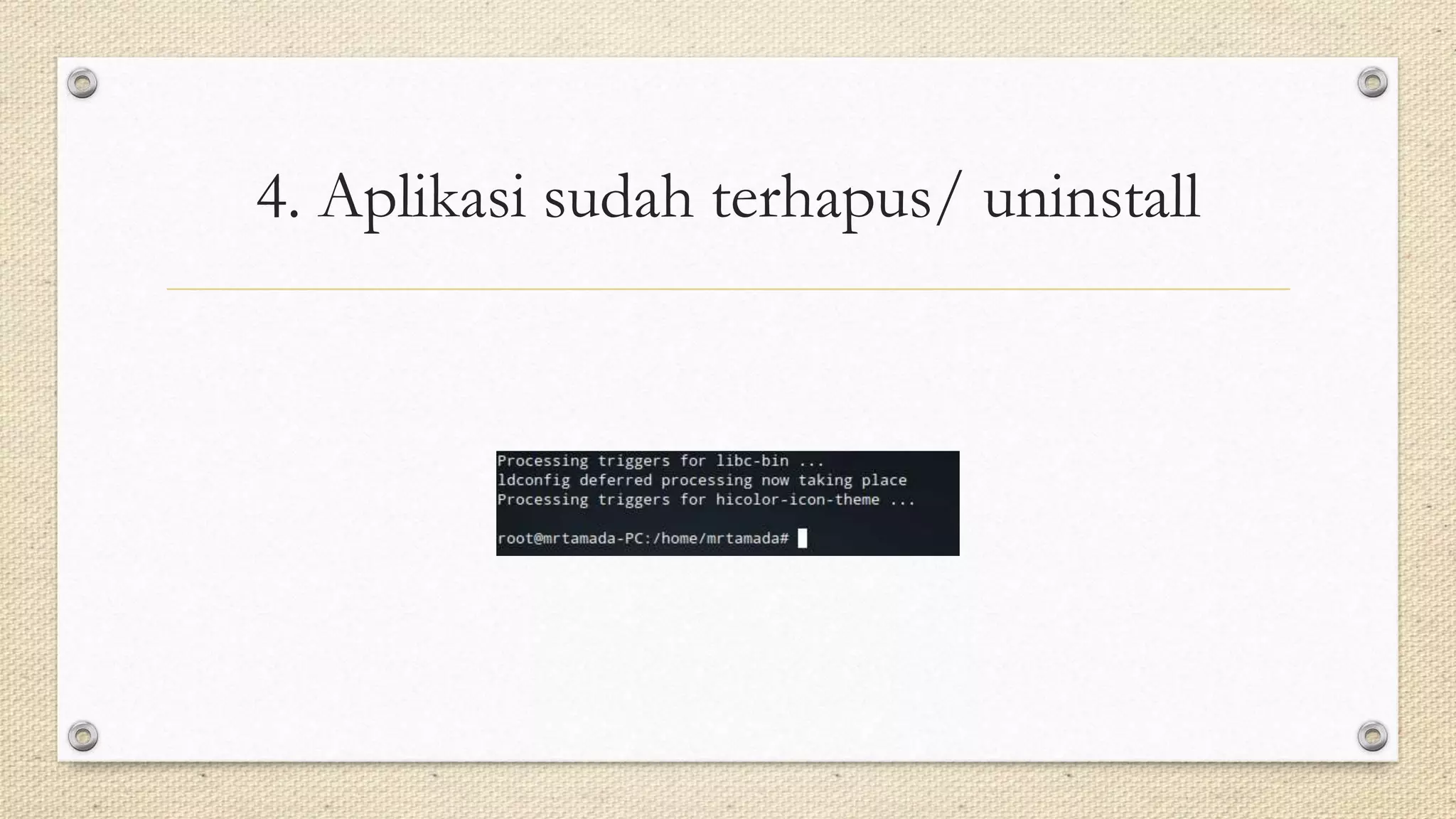 4. Aplikasi sudah terhapus/ uninstall
 