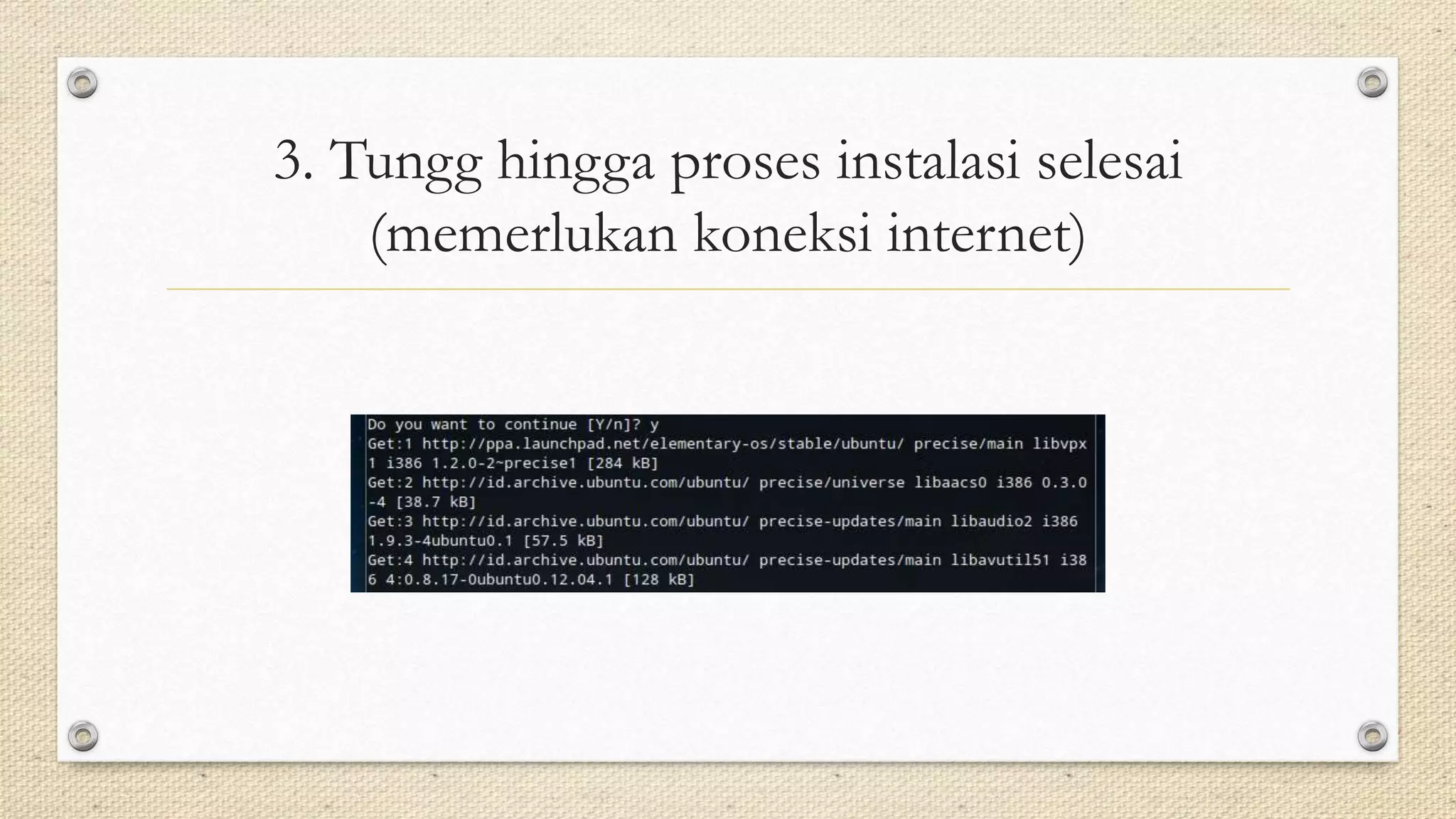 3. Tungg hingga proses instalasi selesai
(memerlukan koneksi internet)
 