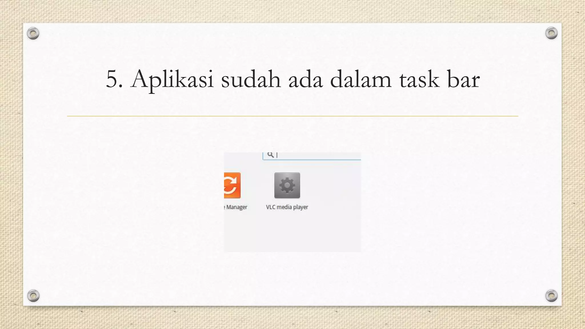 5. Aplikasi sudah ada dalam task bar
 